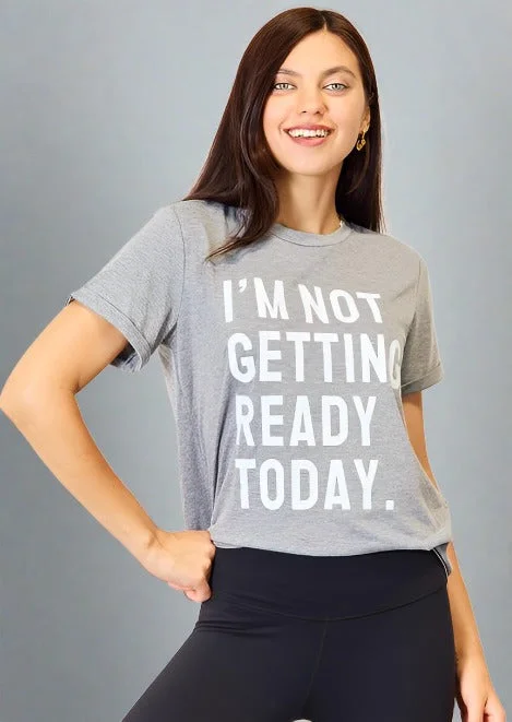 Simply Love I'M NOT GETTING READY TODAY Graphic T-Shirt Lace Blend Ribbed Blend Corduroy Blend