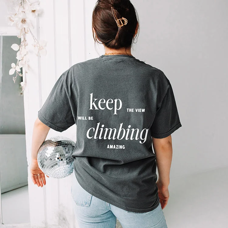 Keep Climbing The View Will Be Amazing Heavyweight Tee Thin T-Shirt Open Front Quick Dry