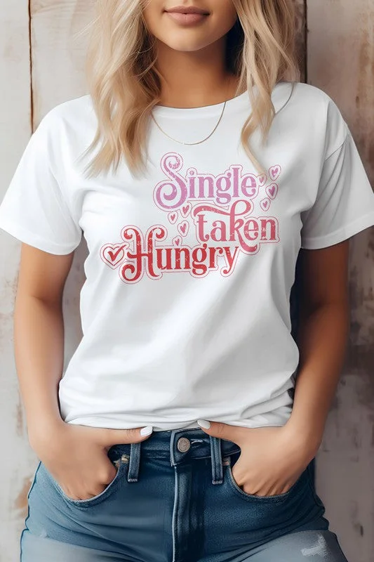 Single, Taken, Hungry, Funny Valentine Graphic Tee Anti-Shrink Durable Soft